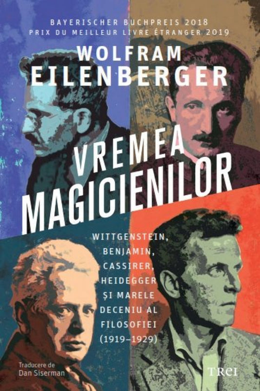 Vremea magicienilor Wittgenstein, Benjamin, Cassirer, Heidegger și marele deceniu al filosofiei (1919–1929)