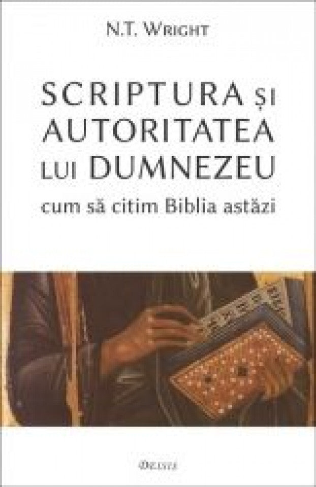 Scriptura și autoritatea lui Dumnezeu — cum să citim Biblia astăzi