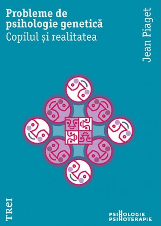 Probleme de psihologie genetică. Copilul și realitatea