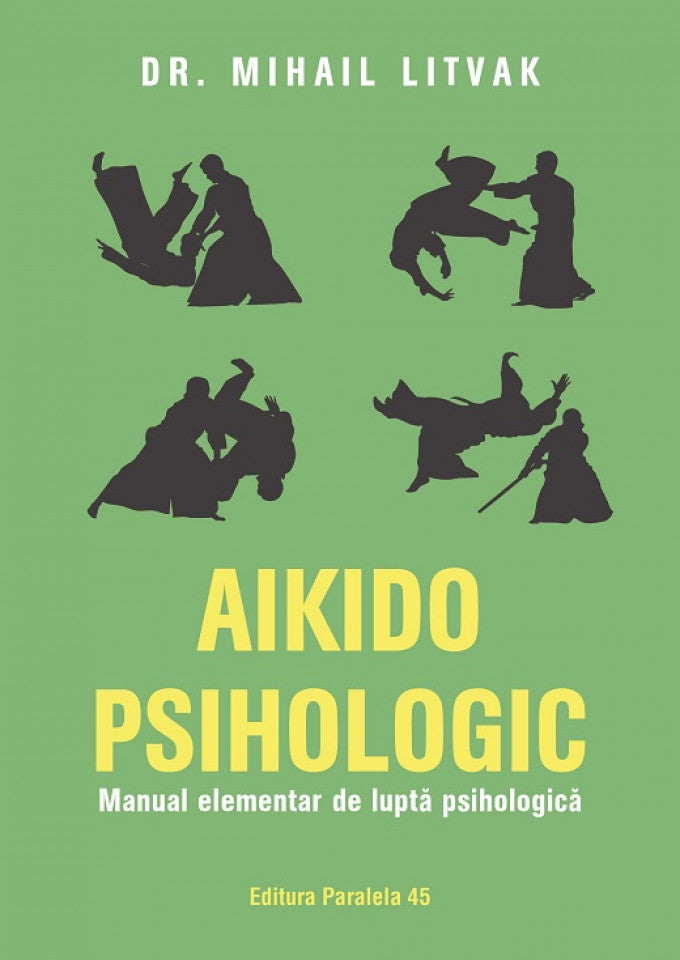 Aikido psihologic. Manual elementar de luptă psihologică