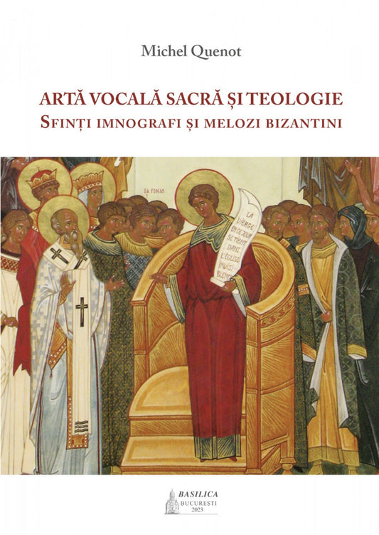 Artă vocală sacră și teologie. Sfinți imnografi și melozi bizantini