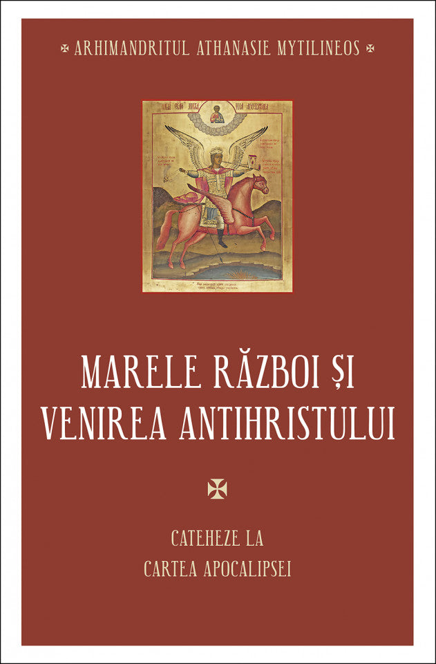 Marele război și venirea Antihristului. Cateheze la Cartea Apocalipsei