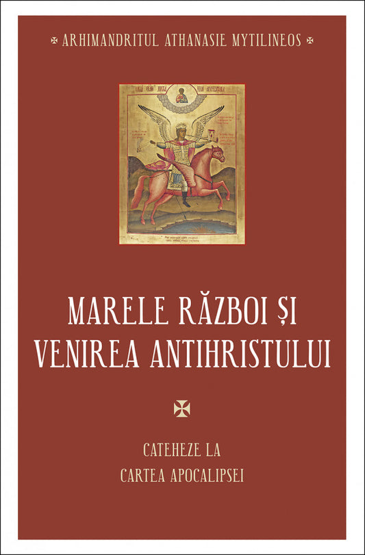 Marele război și venirea Antihristului. Cateheze la Cartea Apocalipsei