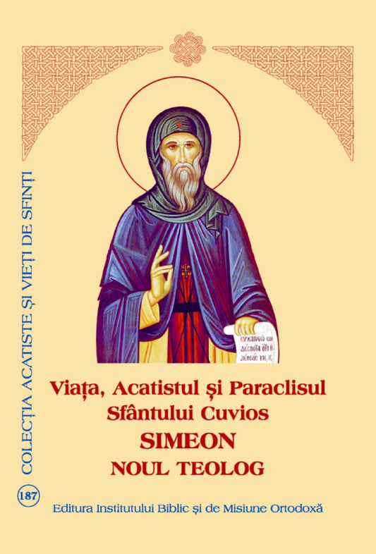 Viaţa, Acatistul și Paraclisul Sfântului Cuvios Simeon Noul Teolog