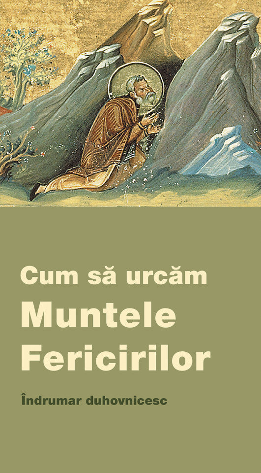 Cum să urcăm Muntele Fericirilor. Îndrumar duhovnicesc