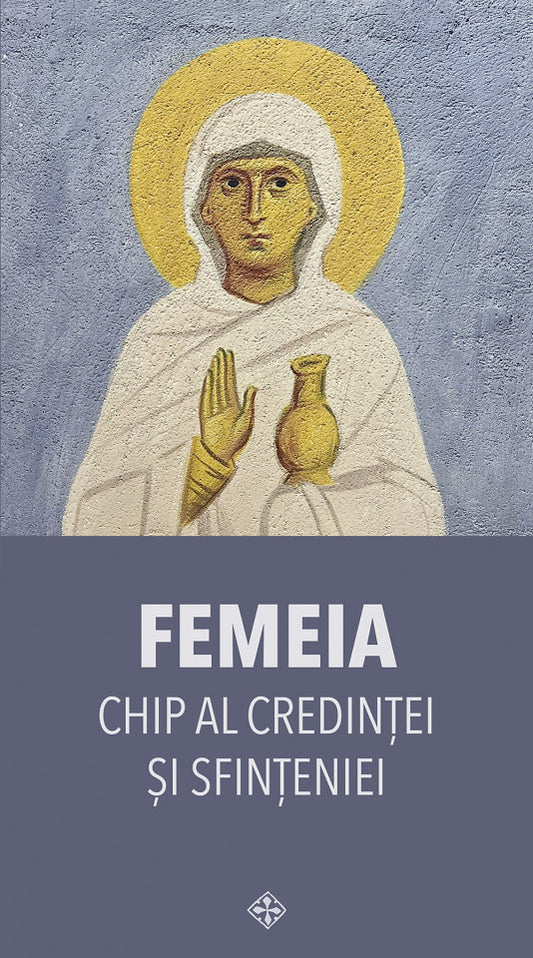 Femeia – chip al credinței și sfințeniei