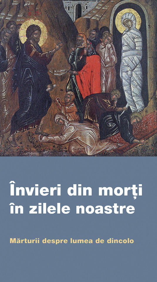 Învieri din morți în zilele noastre. Mărturii despre lumea de dincolo