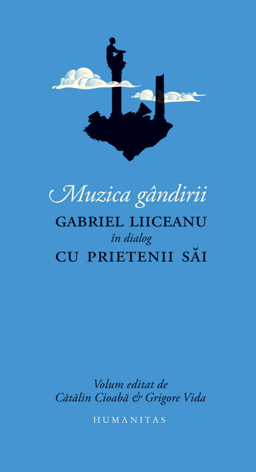 Muzica gândirii. Gabriel Liiceanu în dialog cu prietenii săi