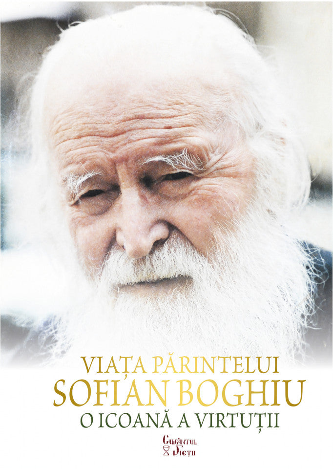 Viața Părintelui Sofian Boghiu- o icoană a virtuții