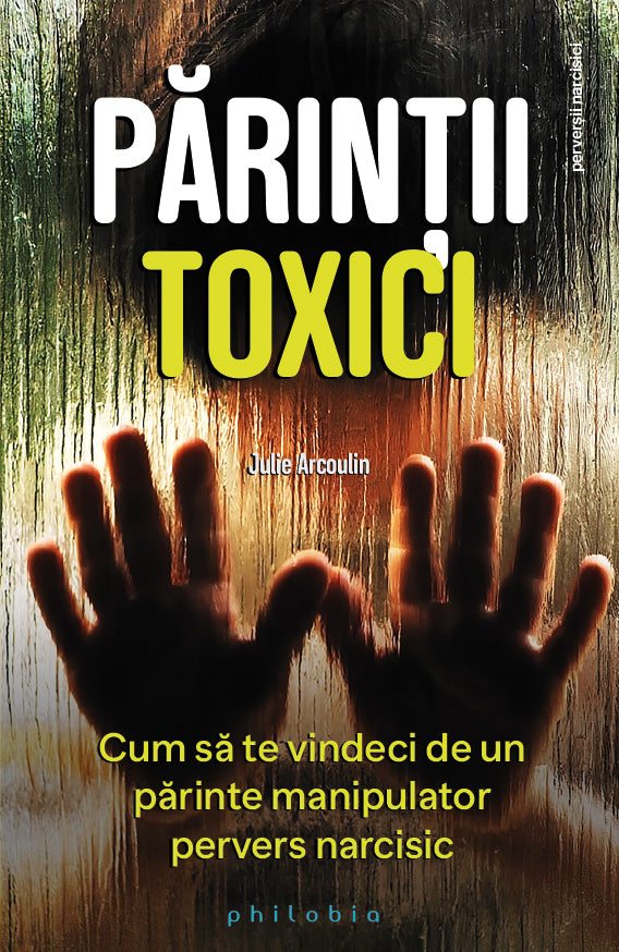 Parintii toxici. Cum sa te vindeci de un parinte manipulator pervers narcisic