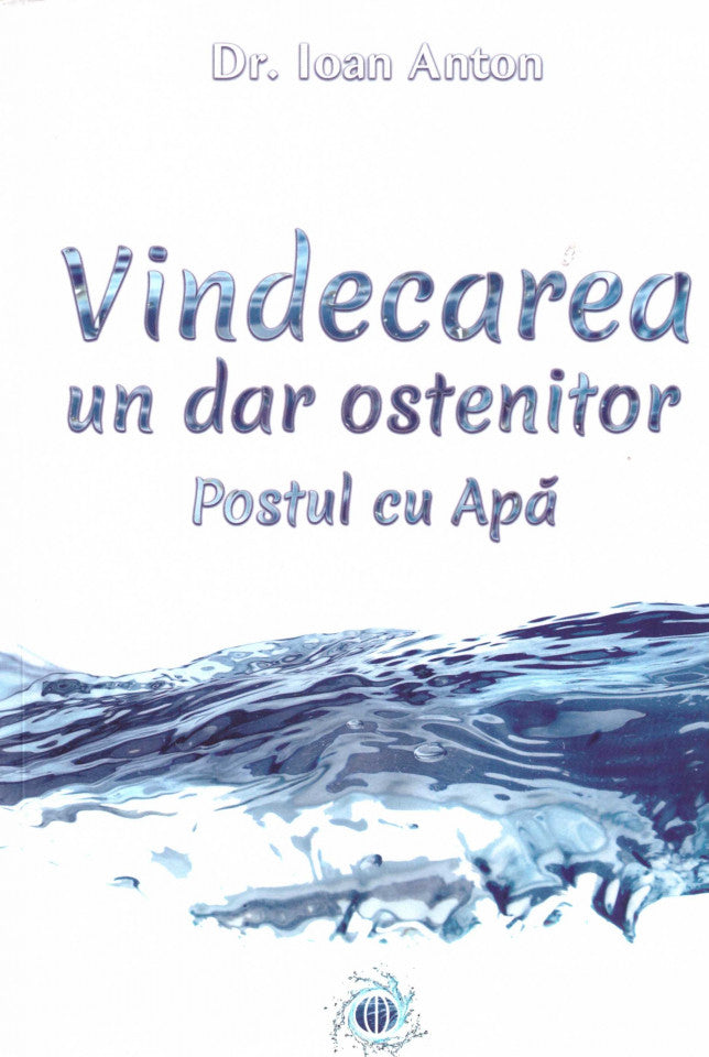 Vindecarea - un dar ostenitor. Postul cu apă