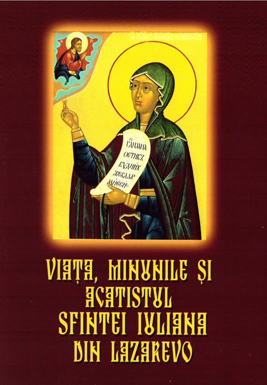 Viața, minunile și acatistul Sfintei Iuliana din Lazarevo