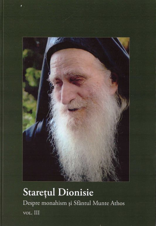 Starețul Dionisie. Despre monahism și Sfântul Munte Athos. Vol. 3