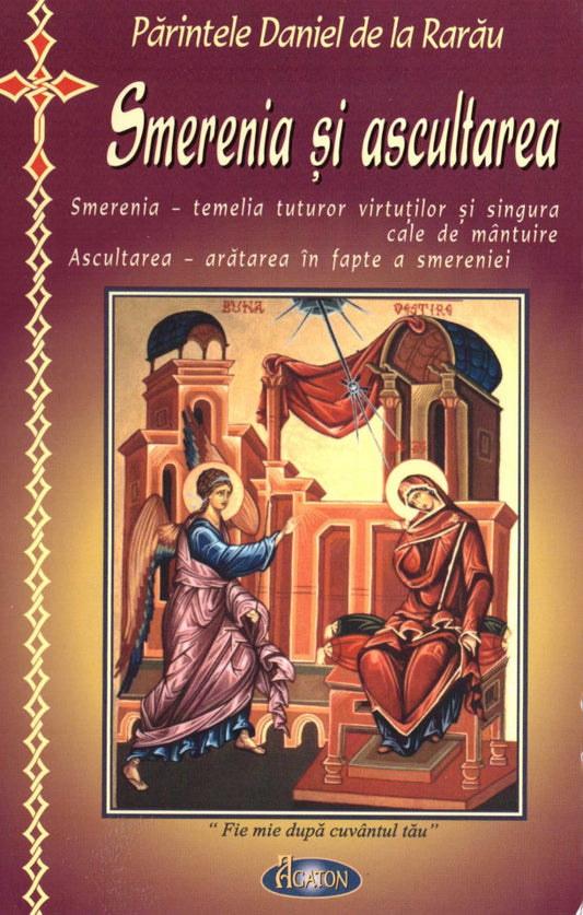 Smerenia și ascultarea. Smerenia - temelia tuturor virtuților și singura cale de mântuire. Ascultarea - arătarea în fapte a smereniei