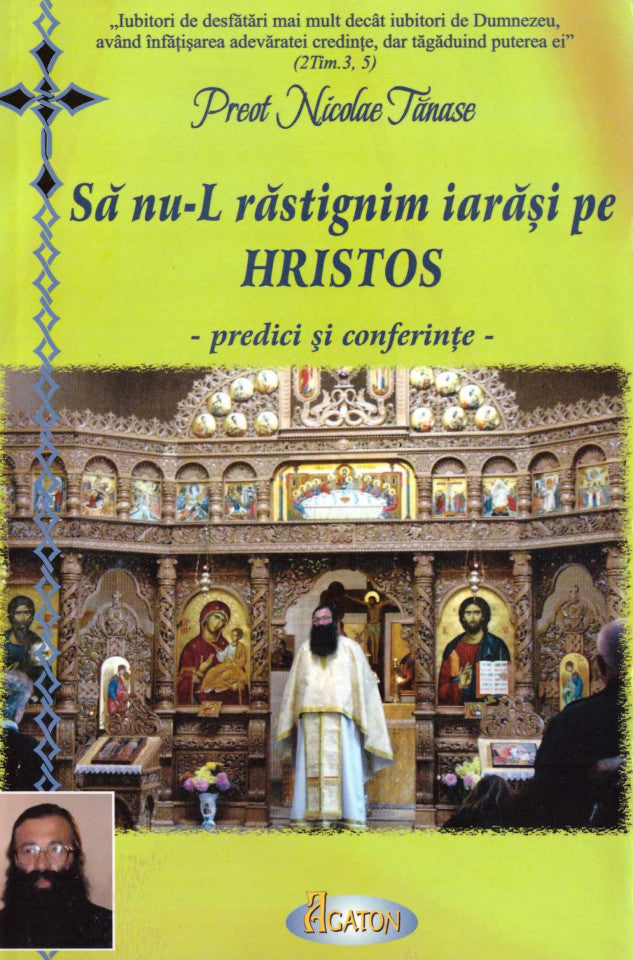 Să nu-l răstignim iarăși pe Hristos. Predici și conferințe