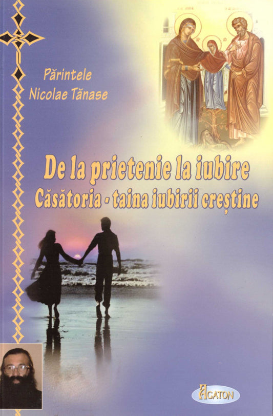 De la prietenie la iubire. Căsătoria - taina iubirii creștine