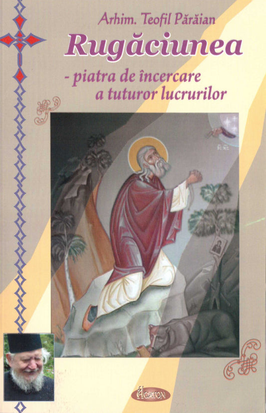 Rugăciunea - piatra de încercare a tuturor lucrurilor