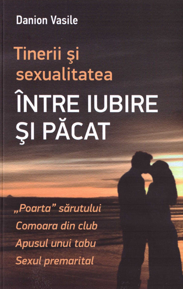 Tinerii și sexualitatea. Între iubire și păcat. Ediția a doua