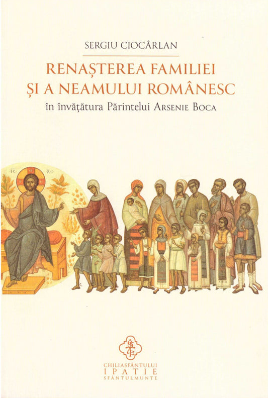 Renașterea familiei și a neamului românesc în învățătura Părintelui Arsenie Boca