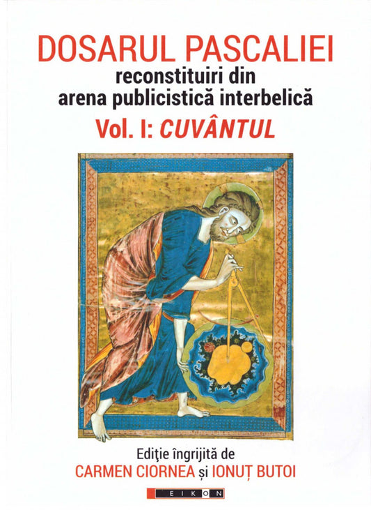 Dosarul Pascaliei. Reconstituiri din arena publicistică interbelică. Vol. 1 Cuvântul