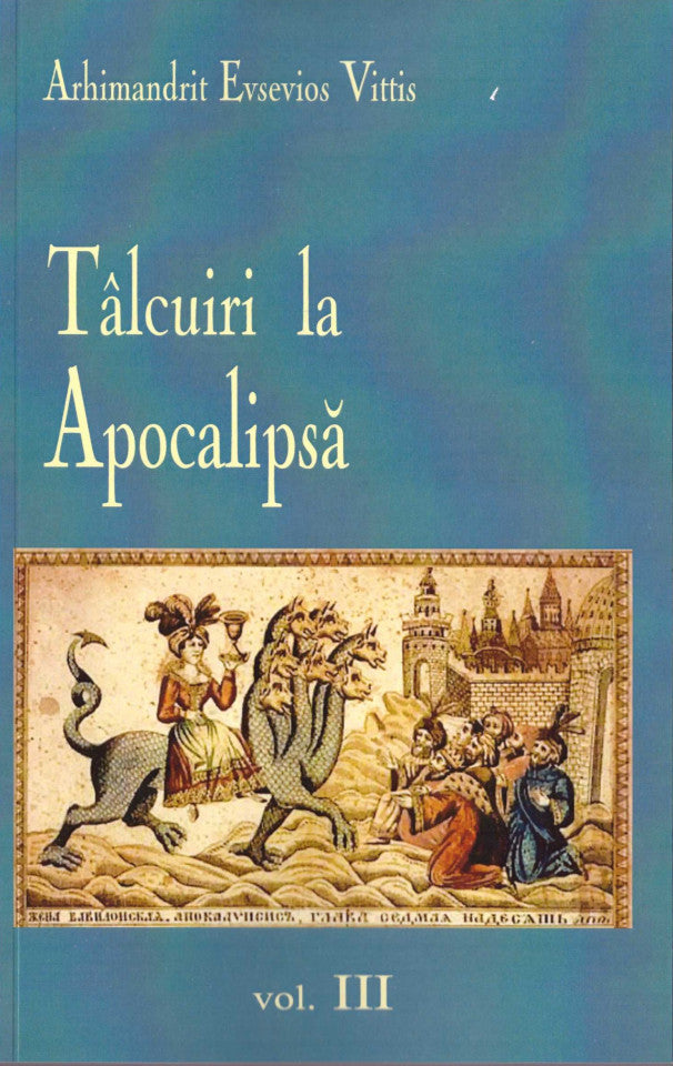 Tâlcuiri la Apocalipsă. Vol. 3