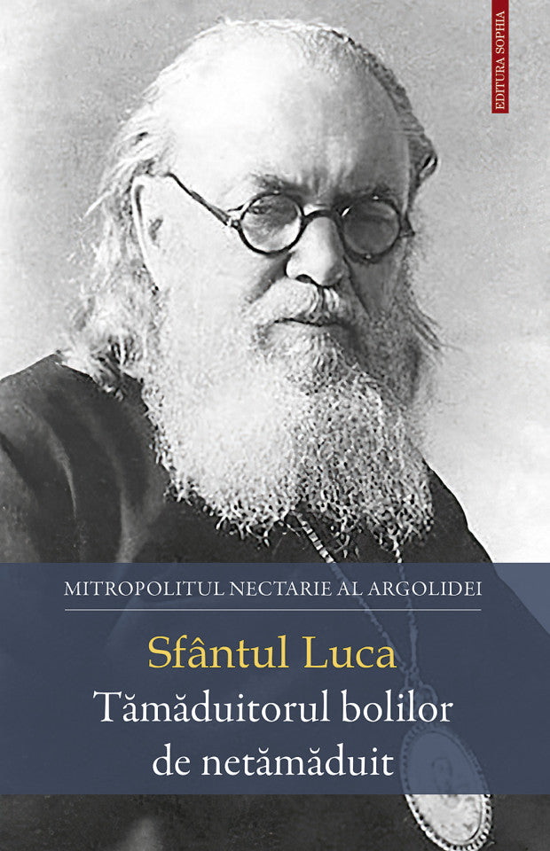 Sfântul Luca – Tămăduitorul bolilor de netămăduit