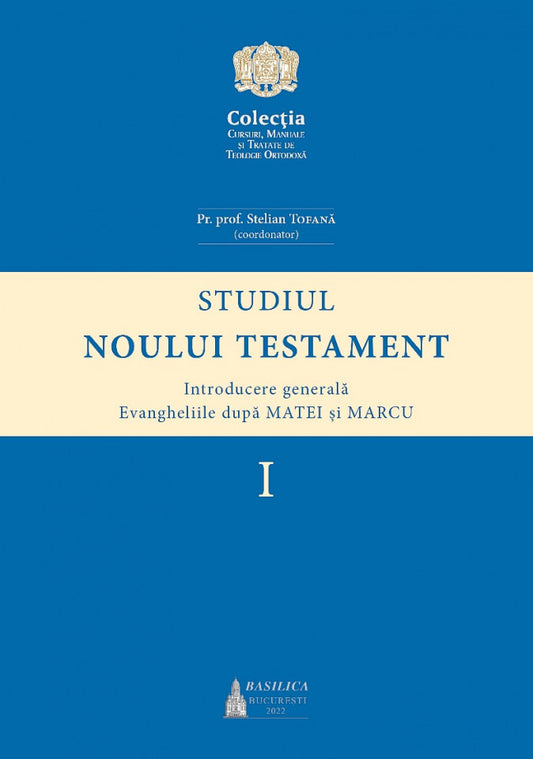 Studiul Noului Testament - Introducere generală - Evangheliile după Matei și Marcu, volumul 1