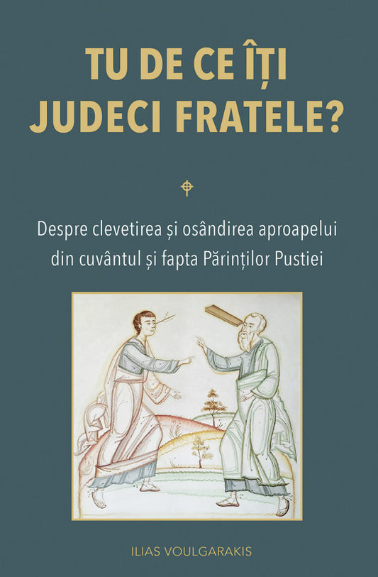 Tu de ce îți judeci fratele? Despre clevetirea și osândirea aproapelui