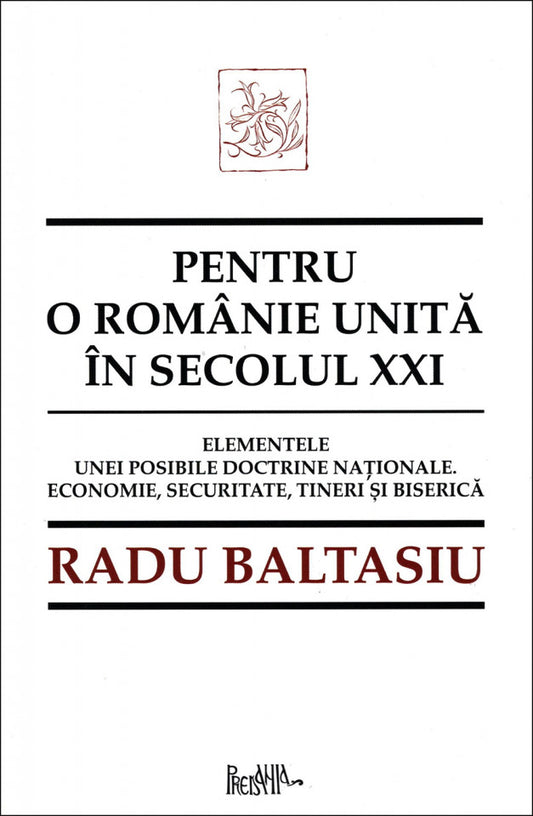 Pentru o românie unită în secolul XXI. Elementele unei posibile doctrine naționale. Economie, securitate, tineri și Biserică