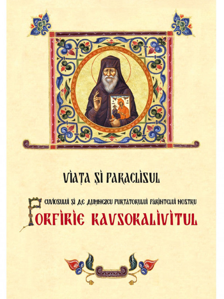 Viața și paraclisul cuviosului și de Dumnezeu purtătorului părintelui nostru Porfirie Kavsokalivitul
