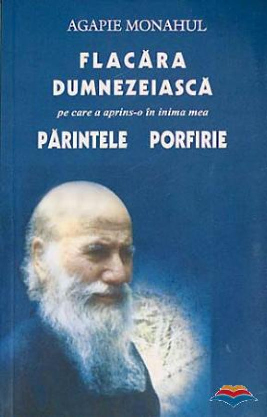 Flacăra dumnezeiască pe care a aprins-o în inima mea părintele Porfirie