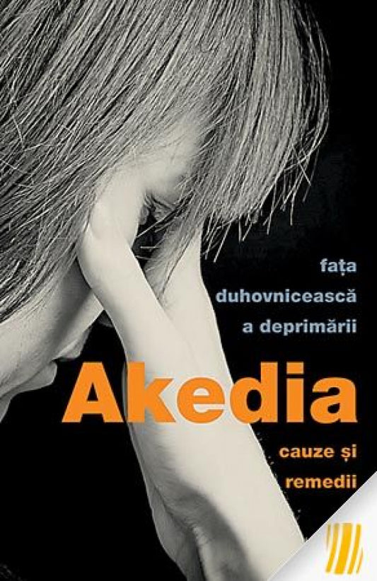 Akedia, fața duhovnicească a deprimării. Cauze și remedii