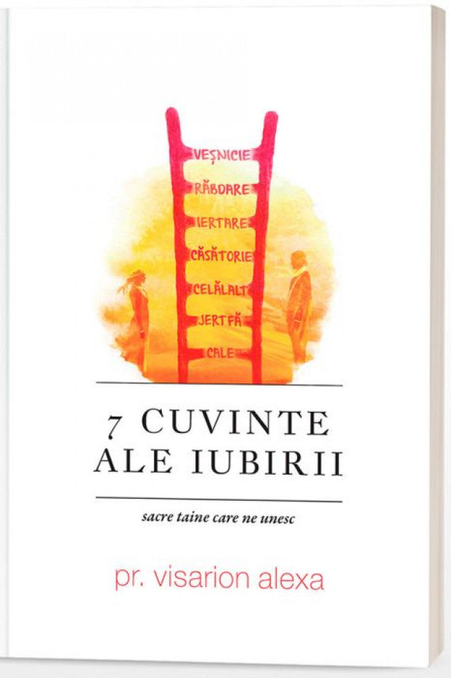 7 Cuvinte ale iubirii: sacre taine care ne unesc