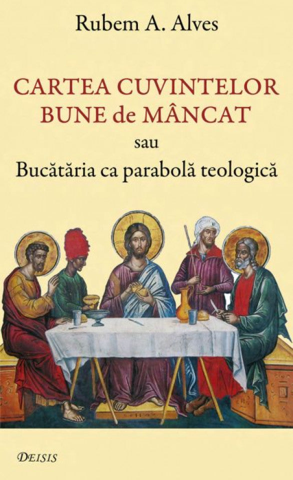 Cartea cuvintelor bune de mâncat sau Bucătăria ca parabolă teologică