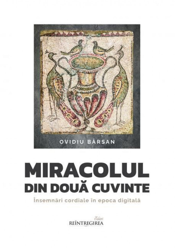 Miracolul din două cuvinte. Însemnări cordiale în epoca digitală