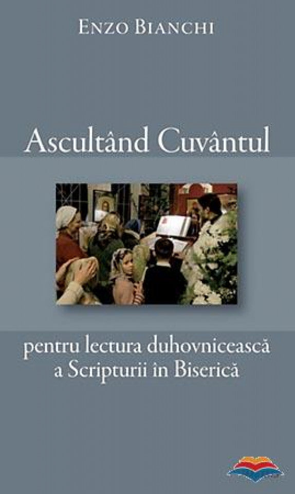 Ascultând Cuvântul pentru lectura duhovnicească a Scripturii în Biserică