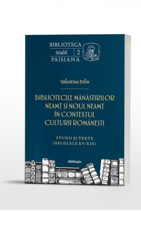 Bibliotecile mănăstirilor Neamț în contextul culturii românești - Studii 2 (Biblioteca Paisiana)