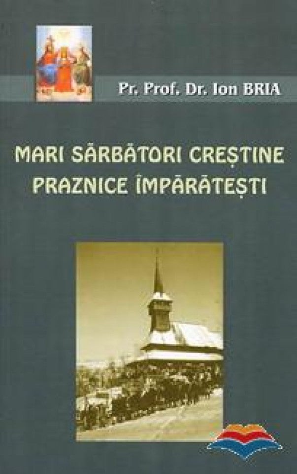 Mari sărbători creştine. Praznice împărăteşti