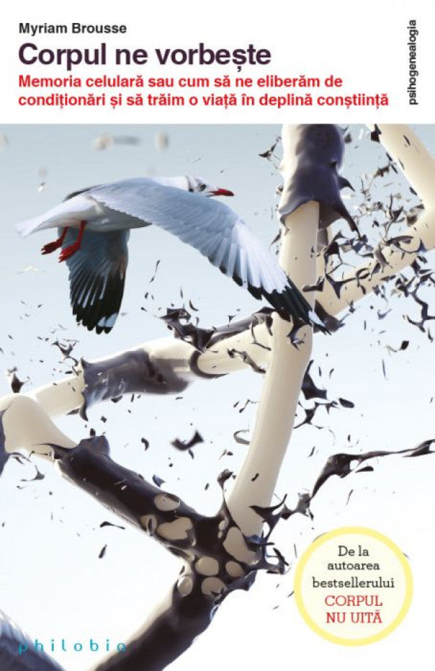 Corpul ne vorbește. Memoria celulară sau cum să ne eliberăm de condiționări și să trăim o viață în deplină conștiință