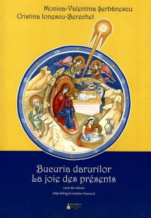 Bucuria darurilor / La joie des presents. Carte de colorat. Ediţie bilingvă româno-franceză