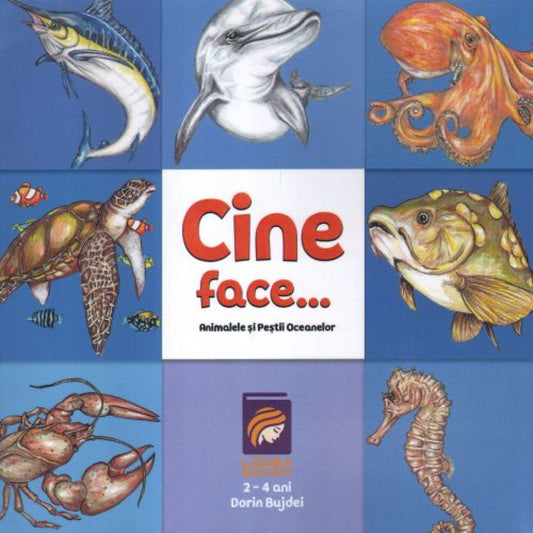 Cine face... Animalele și peștii oceanelor (2-4 ani)