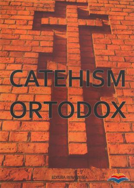 Catehism ortodox - Editura Renasterea