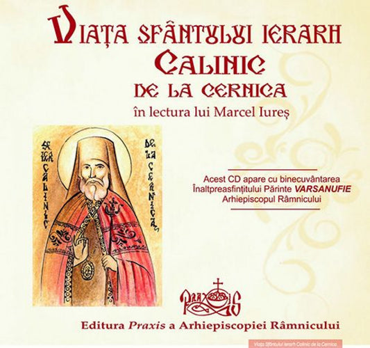 CD Praxis - Viaţa Sfântului Ierarh Calinic de la Cernica