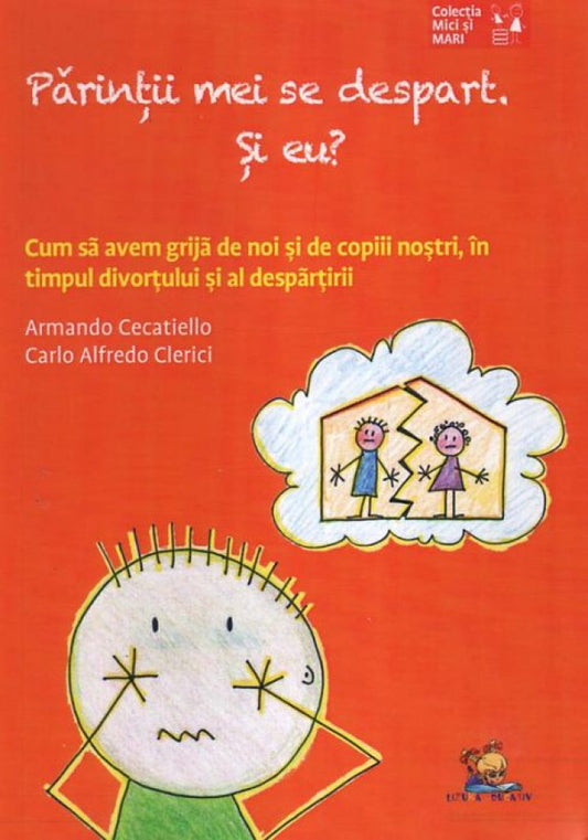 Părinţii mei se despart. Şi eu? Cum să avem grijă de noi şi de copiii noştri, în timpul divorţului şi al despărţirii