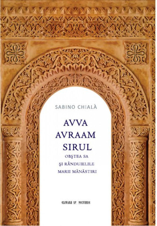 Avva Avraam Sirul. Obștea sa și rânduielile marii mănăstiri