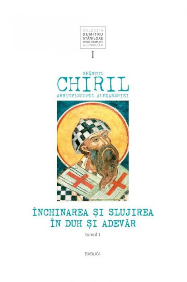 Închinarea și slujirea în Duh și Adevăr, vol. I, tomul 1