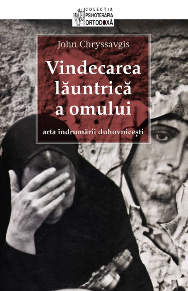 Vindecarea lăuntrică a omului. Arta îndrumării duhovnicești