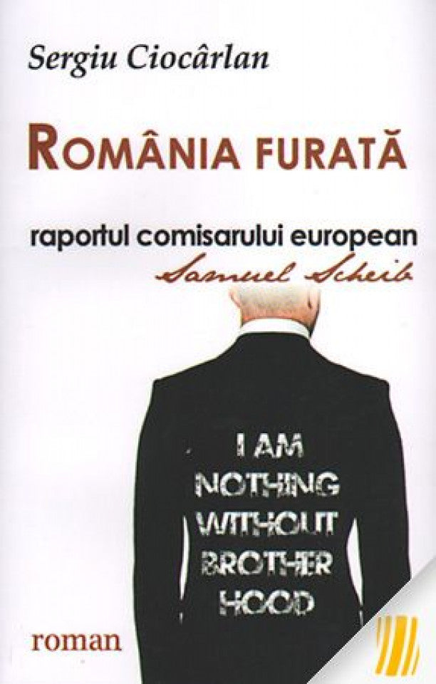 Romania furata - raportul comisarului european Samuel Scheib