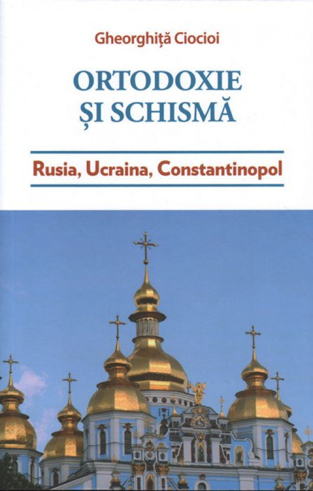 Ortodoxie și schismă. Rusia, Ucraina, Constantinopol