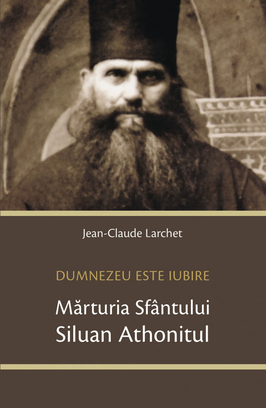 Dumnezeu este Iubire. Mărturia Sfântului Siluan Athonitul